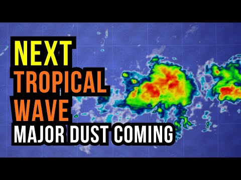 Next Tropical Wave with Major Dust Coming...