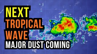 Next Tropical Wave with Major Dust Coming...