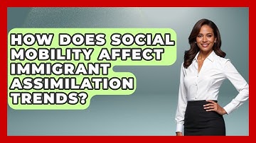 How Does Social Mobility Affect Immigrant Assimilation Trends? | Demographic Data Answers News