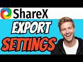How To EXPORT ShareX Settings (QUICK &amp; EASY) 2026