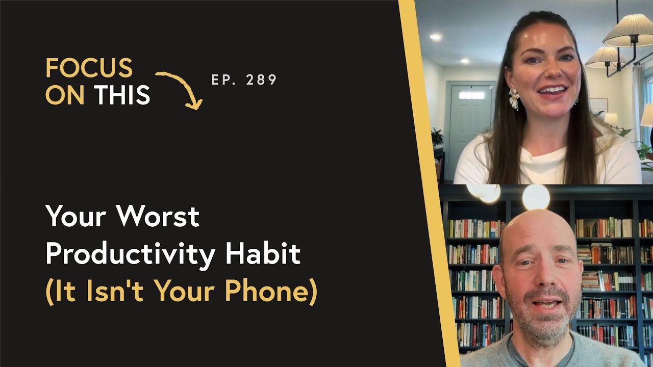 Your Worst Productivity Habit (It Isn’t Your Phone)