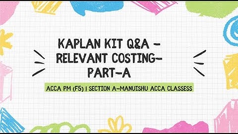 ACCA -F5/PM| Performance Management | Kaplan Exam Kit |Section A |Relevant Costing-Questions |Part-1