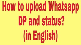 How to upload and change whatsapp DP and status.(in English) screenshot 2
