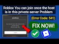 Roblox You can join once the host is in this private server.(Error Code: 541) Problem | Roblox Error