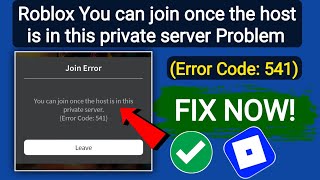 Roblox You can join once the host is in this private server.(Error Code: 541) Problem | Roblox Error