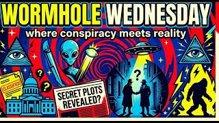 Wormhole Wednesday - where conspiracy meets reality Profile