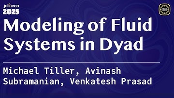 Modeling of Fluid Systems in Dyad | Tiller, Subramanian, Prasad | JuliaCon Global 2025