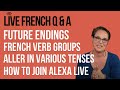 🔴 LIVE: French Q&A with Alexa (includes: using ALLER and AVOIR, French Future Endings, Verb Groups)