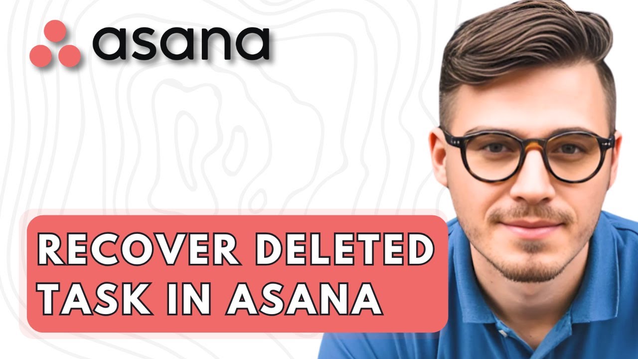 How To Recover Deleted Task In Asana [2026 Guide]