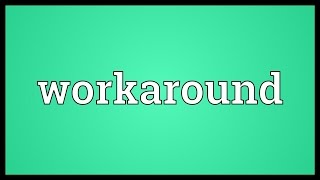 Workaround Meaning