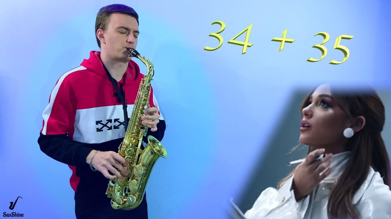 34+35 Ariana Grande Saxophone Cover 🎷🎷🎷😱