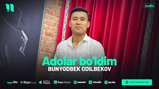 Bunyodbek Odilbekov - Adolar bo&#39;ldim (audio 2024)
