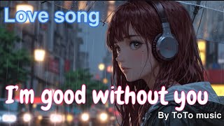 Im Good Without You  Top Hit Love Song   