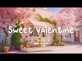 [作業用BGM] バレンタインに聴きたい甘くてロマンチックな音楽 💕 Love Vibes - Valentine Mood