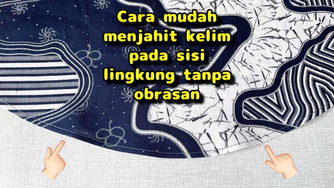 Cara mudah menjahit kelim pada sisi lengkung tanpa obrasan biar tidak melintir