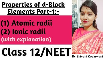 Properties of d-Block Elements || Atomic Radii + Ionic Radii of Transition Elements: Class 12/NEET