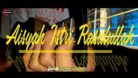 Aisyah Istri Rasulullah Cover Kentrung senar 4 By Teamsegaanget