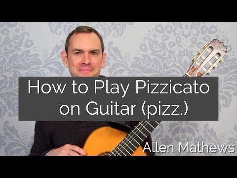 How to Play Pizzicato on Classical Guitar (pizz.)