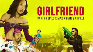 Party Pupils, bbno$, MAX, MILLI - Girlfriend (Official Audio)
