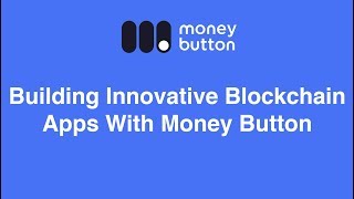 Building Innovative Blockchain Apps With Money Button screenshot 5