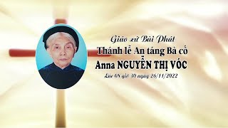 Thánh lễ An táng bà cố Anna - thân mẫu Lm. Phêrô Nguyễn Văn Võ ngày 26-11-2022