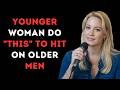 Younger Women Secretly Do This When Flirting With Older Men | Attraction Psychology