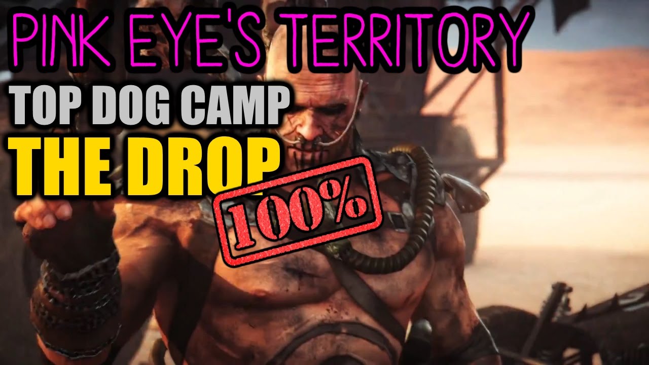 Mad Max Playthrough Part 52 Top Dog Camp The Drop [100] YouTube