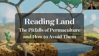 Reading Land - the pitfalls of permaculture and how to avoid them