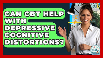 Can CBT Help With Depressive Cognitive Distortions? - CBT Toolkit