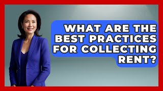 What Are the Best Practices for Collecting Rent? | Mastering Property Management News