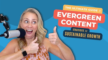 The Ultimate Guide to Evergreen Content: Strategies for Sustainable Growth