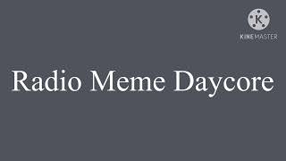 Radio Meme Daycore