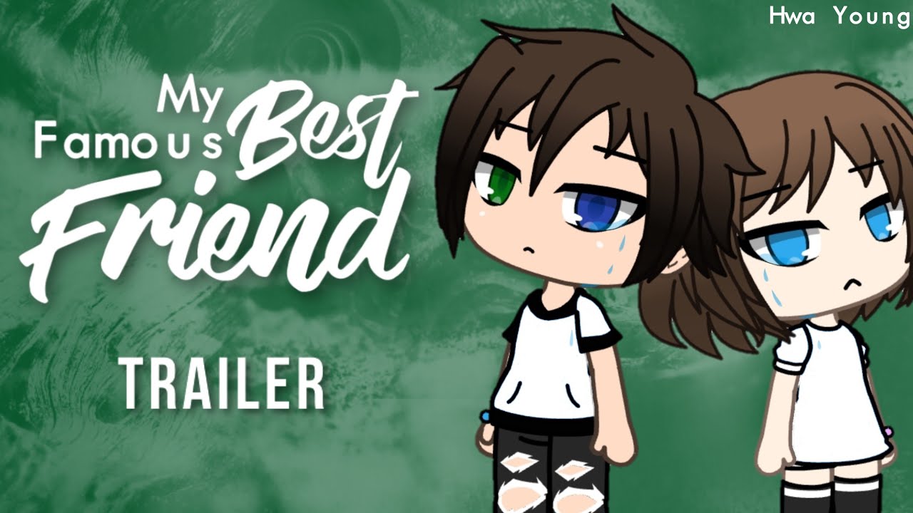 Trailer My Famous Best Friend •Gacha Life• YouTube