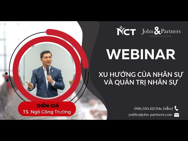 Outline Video WEBINAR - XU HƯỚNG CỦA NHÂN SỰ VÀ QUẢN TRỊ NHÂN SỰ || TS. NGÔ CÔNG TRƯỜNG