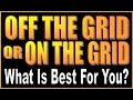 HOMESTEADING. OFF THE GRID OR ON THE GRID?  Things to Consider