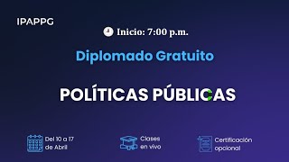 DIPLOMADO GRATUITO DE POLÍTICAS PÚBLICAS SESIÓN 3