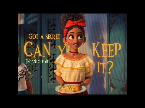 Encanto - Got a secret | Edit (HD)
