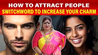 How to attract people | Switchword to Increase Your Charm | Manifestation | Law of attraction Net Worth