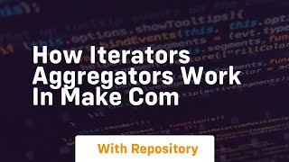 How iterators aggregators work in make com