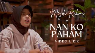 Download lagu Meyda Rahma - Nan Ko Paham (Video Lirik)