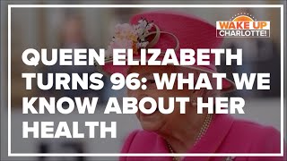 Queen Elizabeth turns 96: What we know about her health