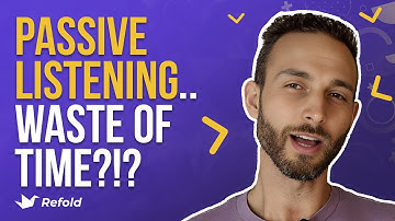 Is passive listening helpful or a WASTE of time?