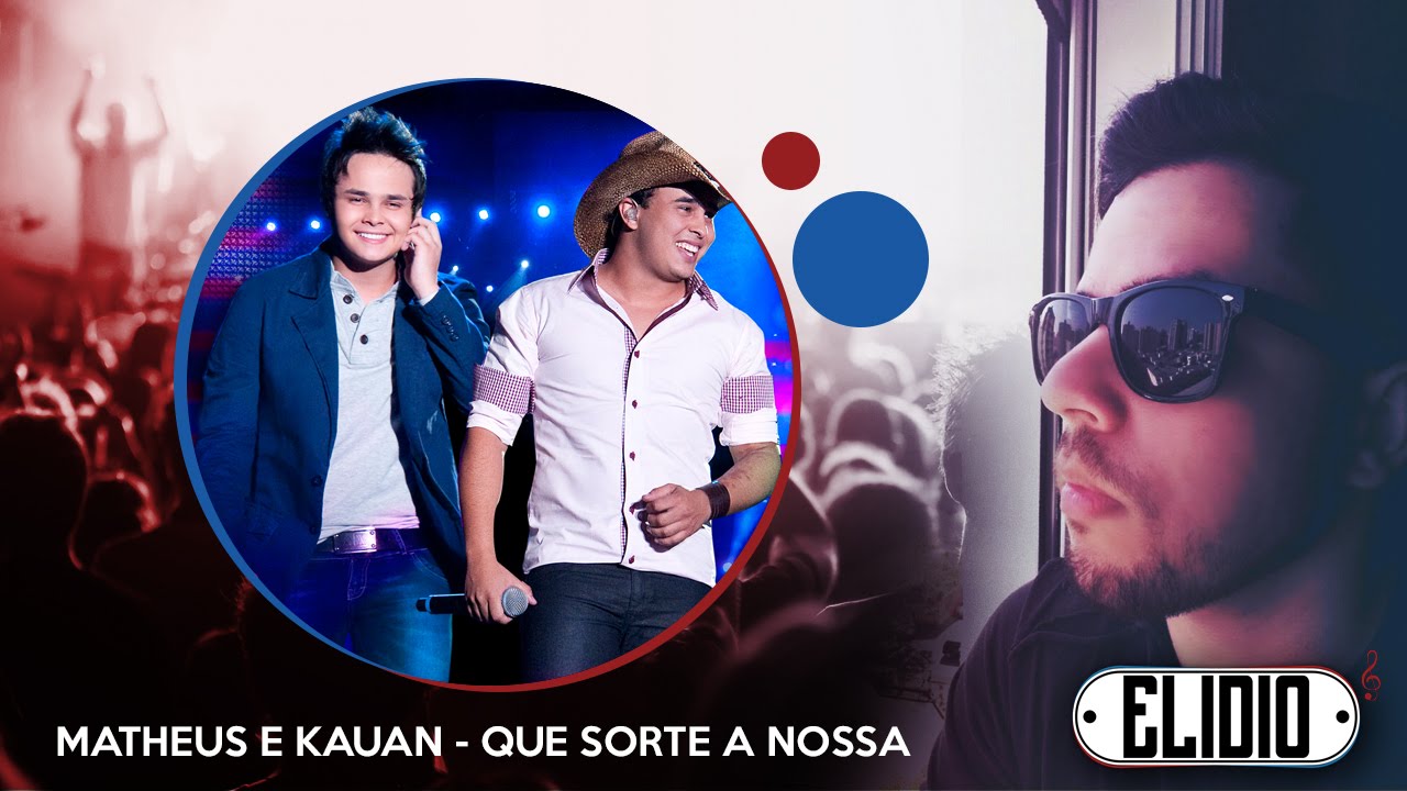 Matheus & Kauan Que Sorte A Nossa (cover Elidio) YouTube