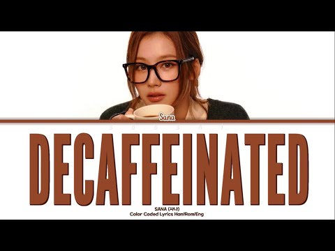 Sana (사나) “DECAFFEINATED” Color Coded Lyrics Han/Rom/Eng