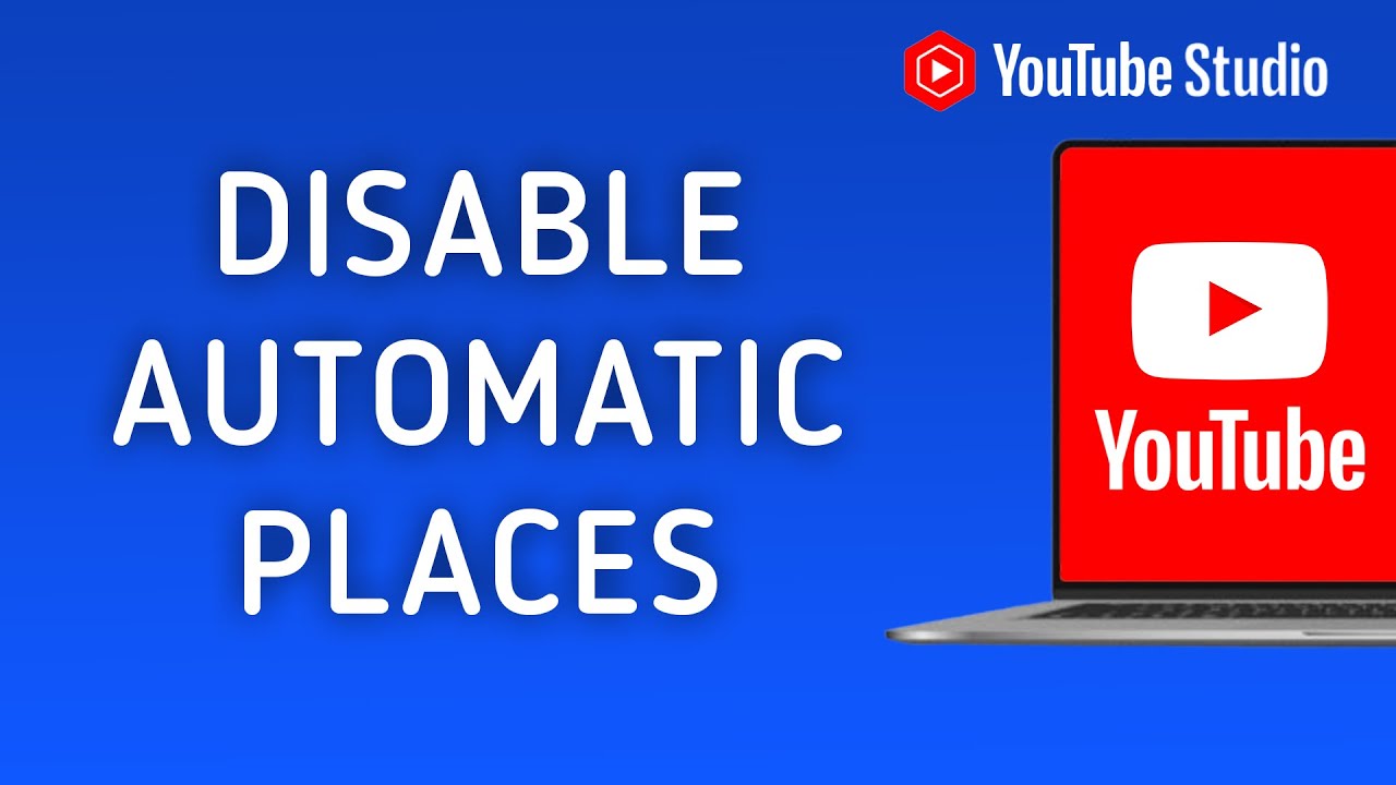 How to Disable Automatic Places on YouTube Videos on PC - YouTube