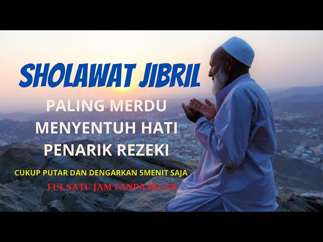 Sholawat Jibril Paling Merdu Menyentuh Hati Bikin Nangis _TANPA IKLAN / Abi Rafdi Cover class=