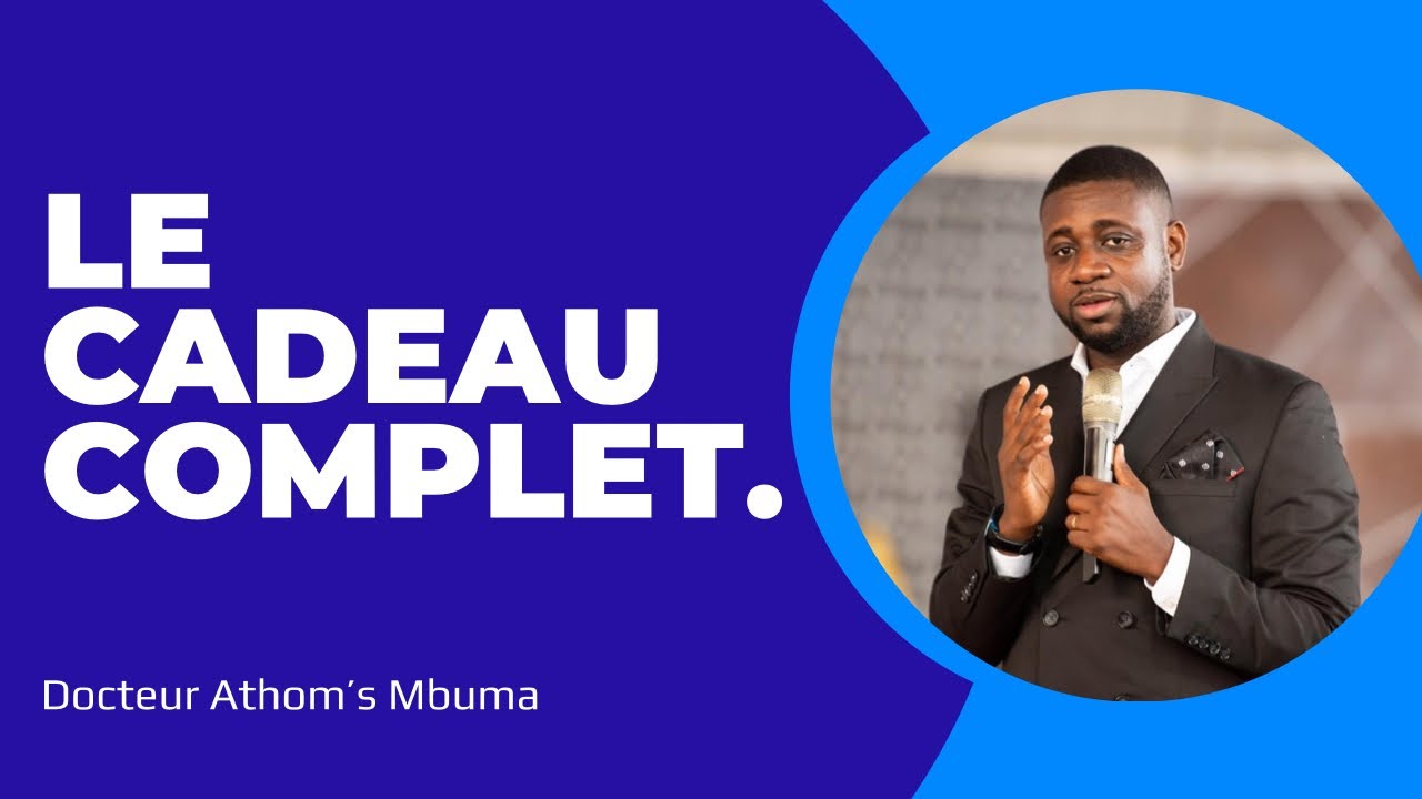 LE CADEAU COMPLET.    Dr Athom's Mbuma