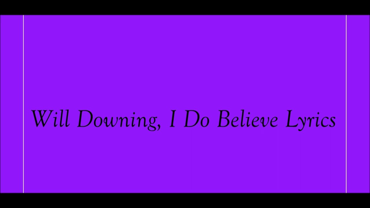 Will Downing, I Do Believe Lyrics
