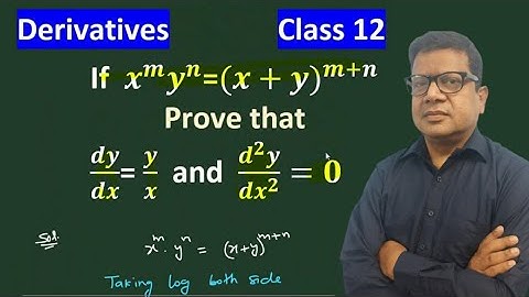 If x^my^n=(x+y)^m+n prove that dy/dx=y/x | if x^my^n=(x+y)^m+n then d^2y/dx^2 | Derivatives Question