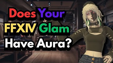 Does Your FFXIV Glamour Have AURA? Time to see!